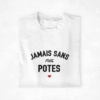 Sweat Pull Copains Jamais sans mes potes coeur (1)