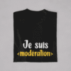 T-shirt Copains & Copines "Je Bois toujours avec Modération - Je suis Modération"
