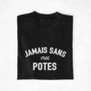 T-shirt Copains Jamais sans mes potes (1)