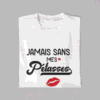 T-shirt Copines Jamais sans ma mes pétasse(s) (6)