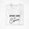 tshirt Pull Copines Jamais sans mes copains (1)