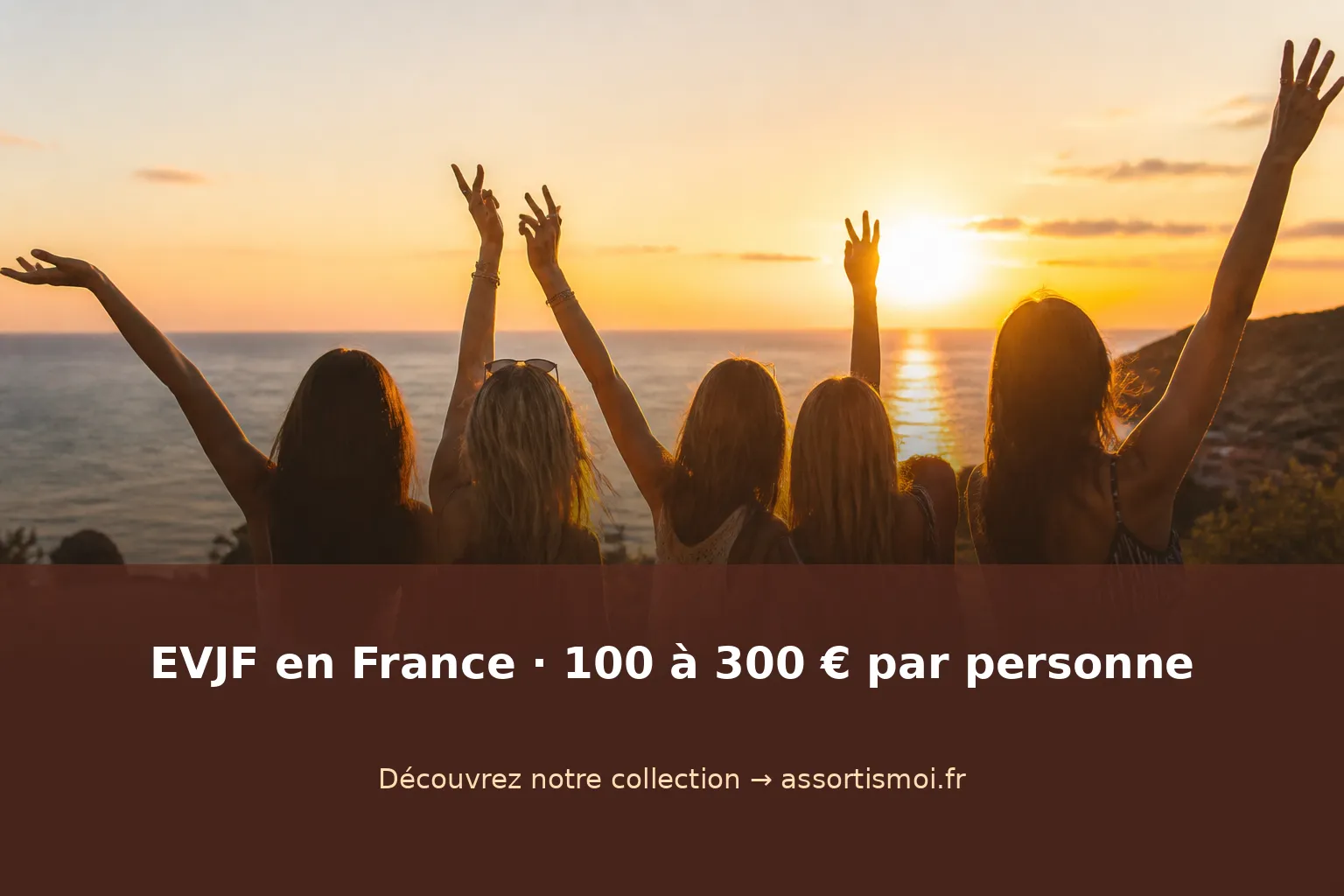 evjf en france conseil - Assortis Moi