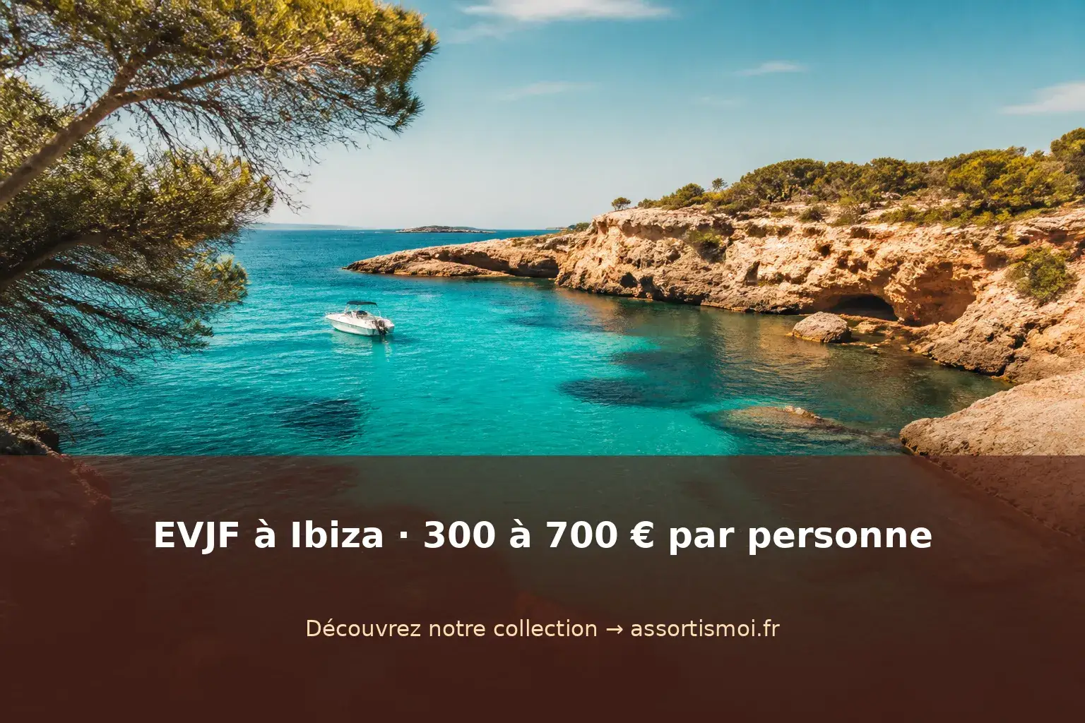 evjf ibiza conseil - Assortis Moi