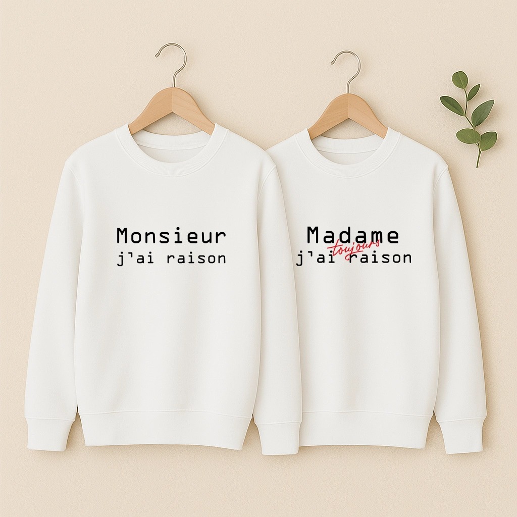Sweat couple Monsieur j'ai raison et Madame j'ai toujours raison, les deux en blanc