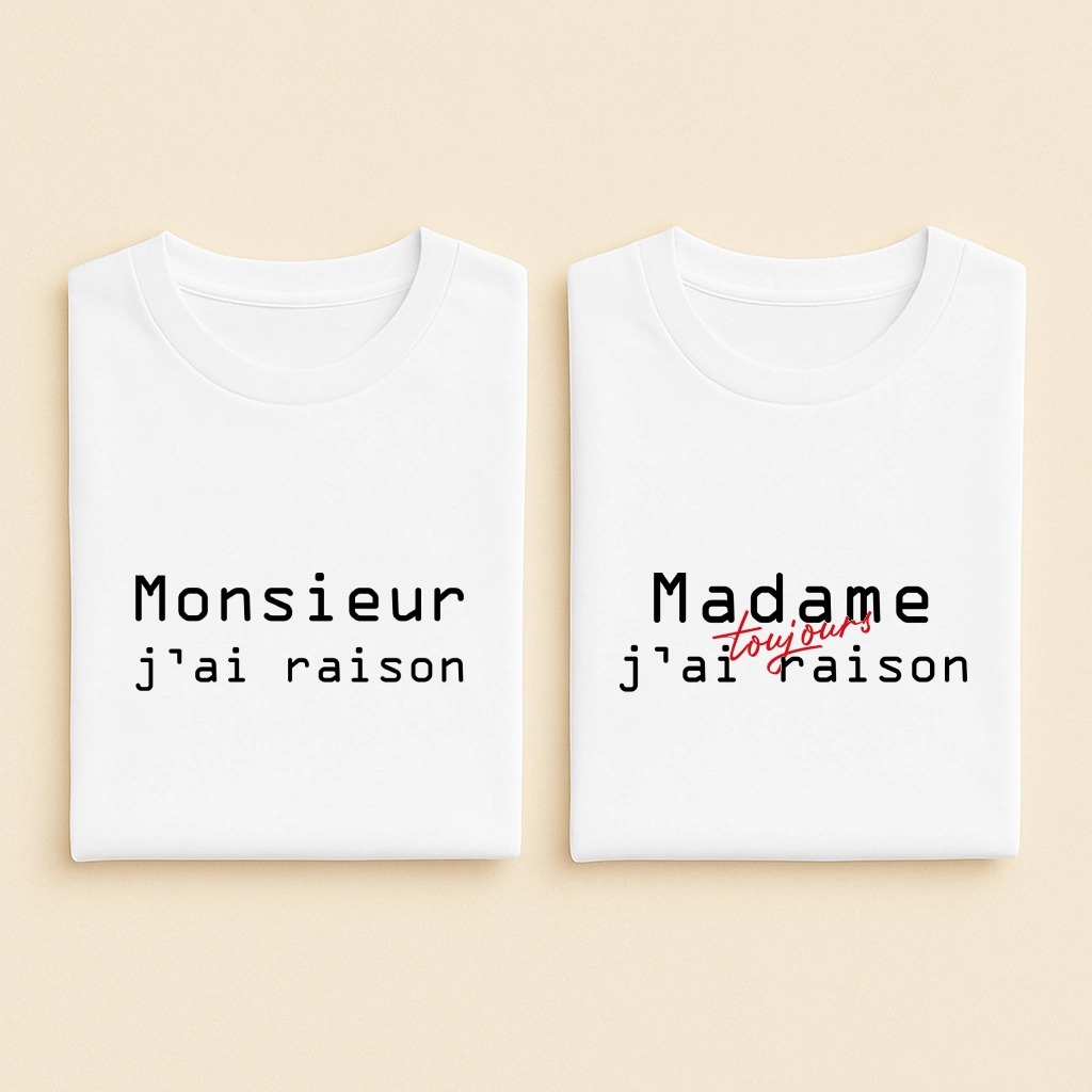 T-shirt couple Monsieur j'ai raison et Madame j'ai toujours raison, les deux en blanc